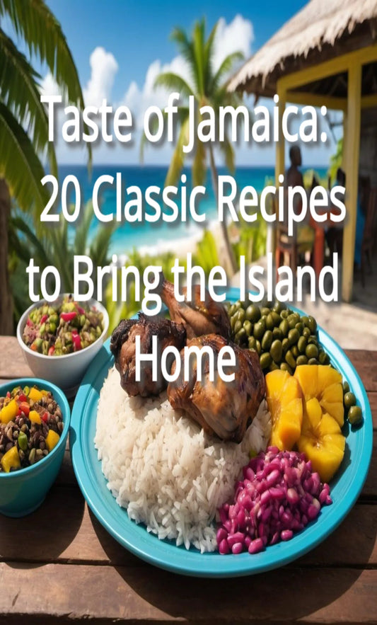Taste of Jamaica: 20 Classic Recipes to Bring the Island Home