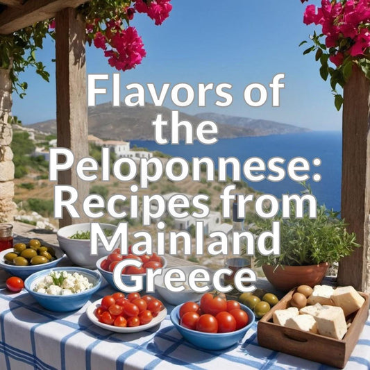 Flavors of the Peloponnese: Recipes from Mainland Greece