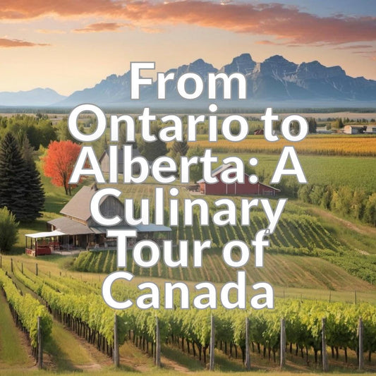 From Ontario to Alberta: A Culinary Tour of Canada