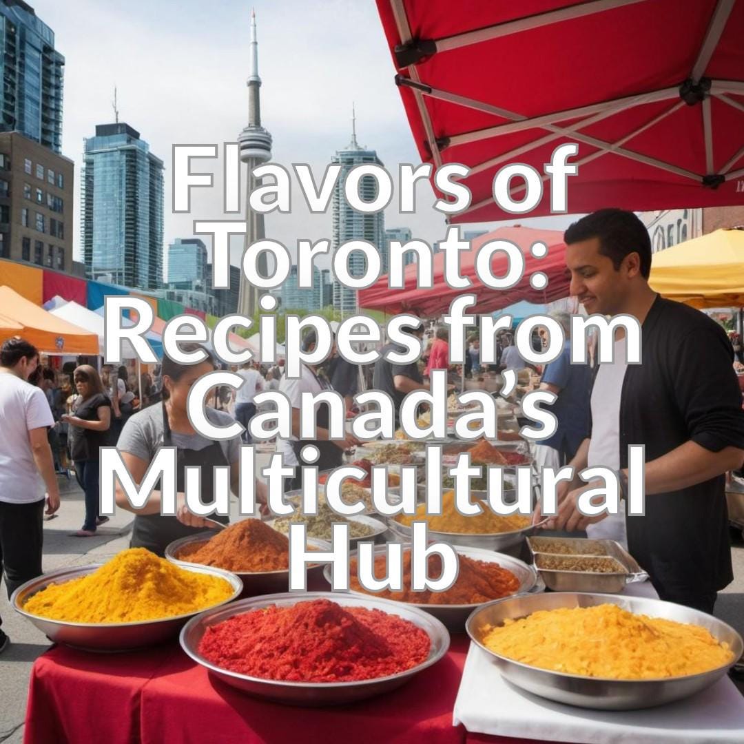 Flavors of Toronto: Recipes from Canada's Multicultural Hub