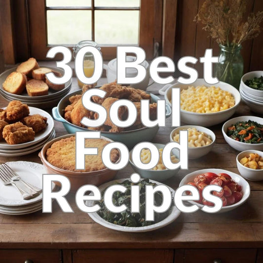 30 Best Soul Food Recipes
