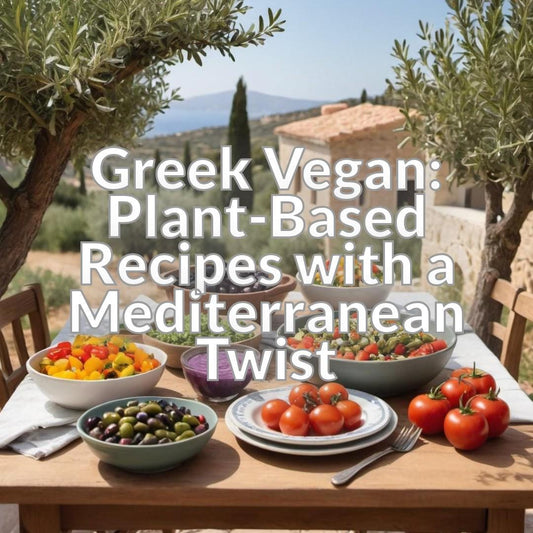 Greek Vegan: Plant-Based Recipes with a Mediterranean Twist