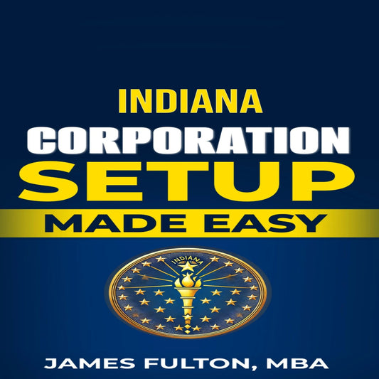 Indiana Corporation Setup Made Easy