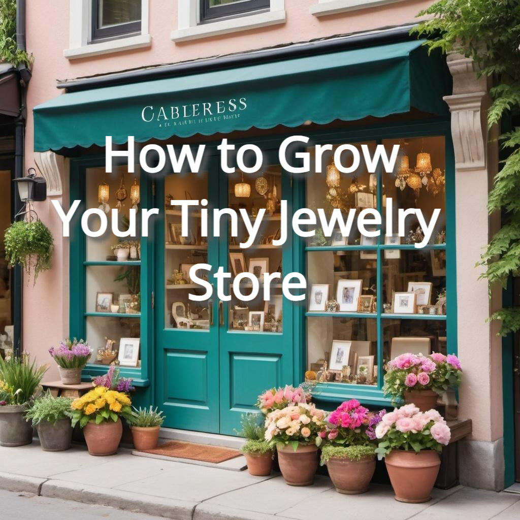 How to Grow Your Tiny Jewelry Store