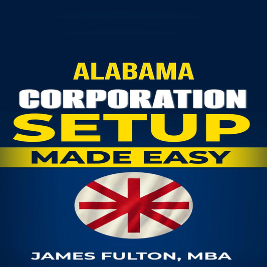 Alabama Corporation Setup Made Easy