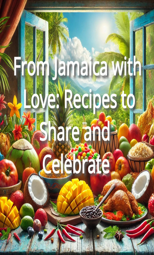 From Jamaica with Love: Recipes to Share and Celebrate
