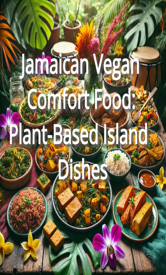 Jamaican Vegan Comfort Food: Plant-Based Island Dishes