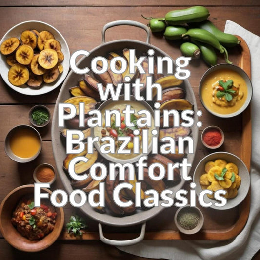 Cooking with Plantains: Brazilian Comfort Food Classics