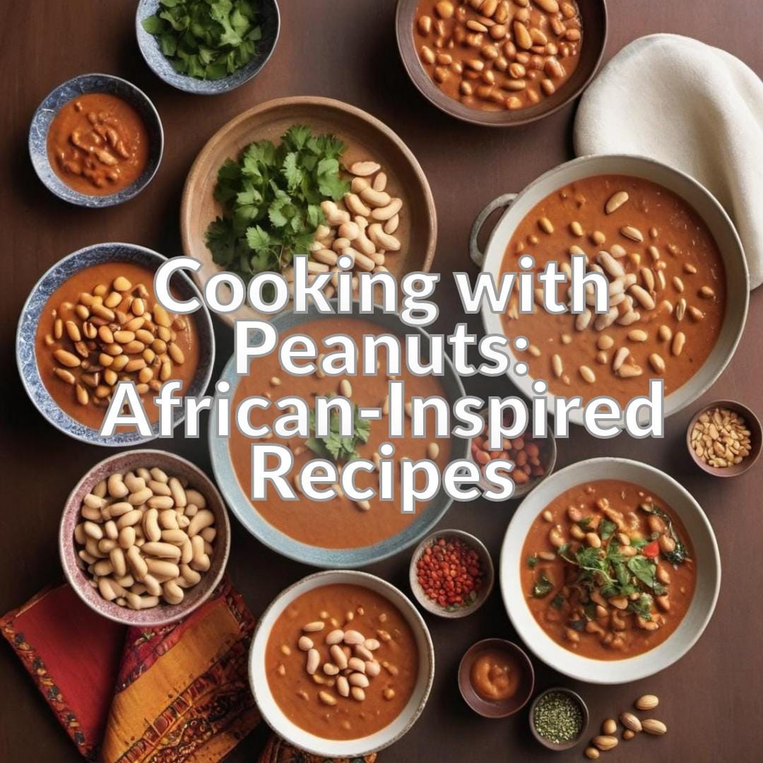 Cooking with Peanuts: African-Inspired Recipes