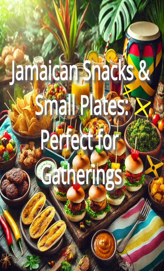 Jamaican Snacks & Small Plates: Perfect for Gatherings