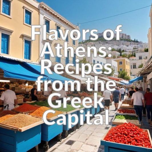 Flavors of Athens: Recipes from the Greek Capital