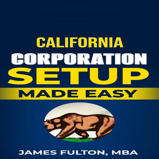 California Corporation Setup Made Easy