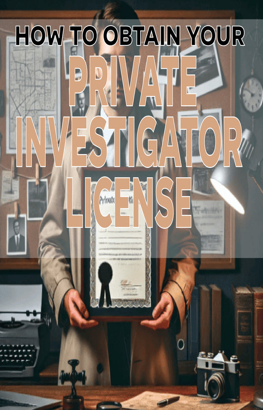 How to Obtain Your Private Investigator License