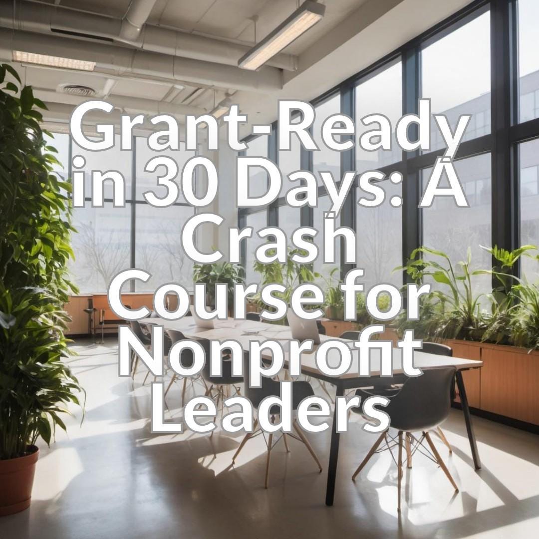 Grant-Ready in 30 Days: A Crash Course for Nonprofit Leaders