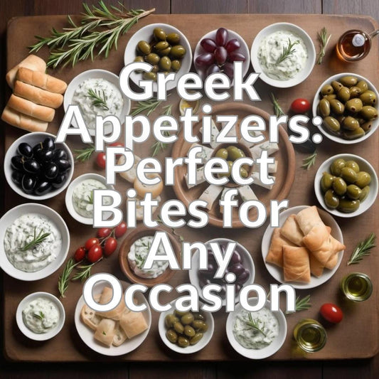 Greek Appetizers: Perfect Bites for Any Occasion