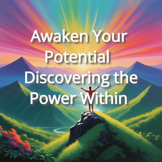 Awaken Your Potential: Discovering the Power Within