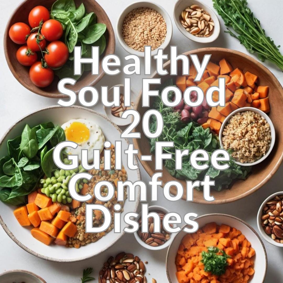 Healthy Soul Food 20 Guilt-Free Comfort Dishes for Wellness
