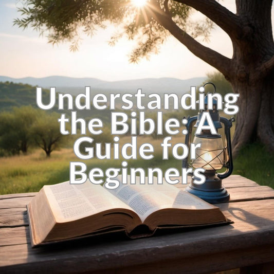 Understanding the Bible: A Guide for Beginners