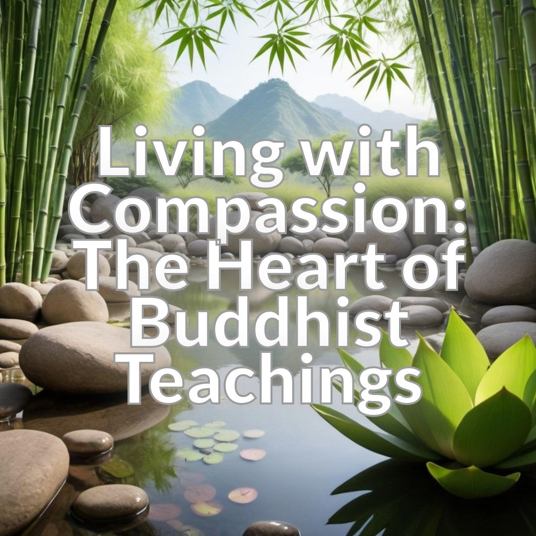 Living with Compassion: The Heart of Buddhist Teachings