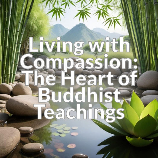 Living with Compassion: The Heart of Buddhist Teachings