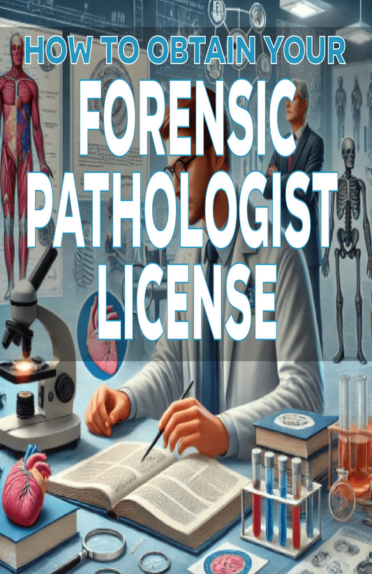 How to Obtain Your Forensic Pathologist License