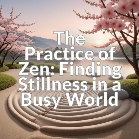 The Practice of Zen: Finding Stillness in a Busy World