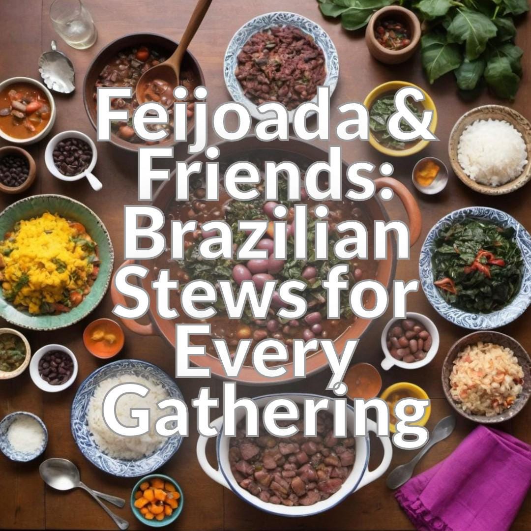 Feijoada & Friends: Brazilian Stews for Every Gathering
