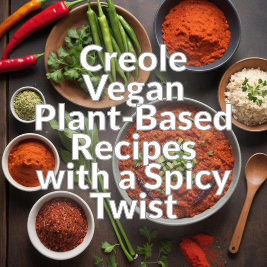 Creole Vegan: Plant-Based Recipes with a Spicy Twist