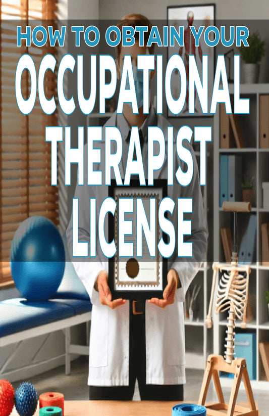 How to Obtain Your Occupational Therapist License