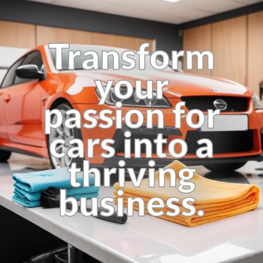 Launching Your Car Detailing Venture - A Step-by-Step Guide to Building a Successful Business