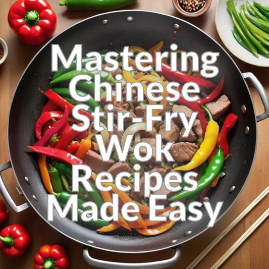 Mastering Chinese Stir-Fry: Wok Recipes Made Easy
