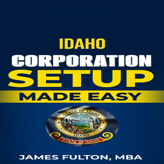 Idaho Corporation Setup Made Easy