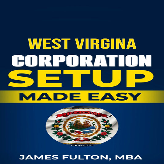 West Virginia Corporation Setup Made Easy