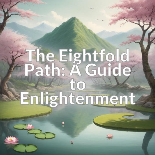The Eightfold Path: A Guide to Enlightenment