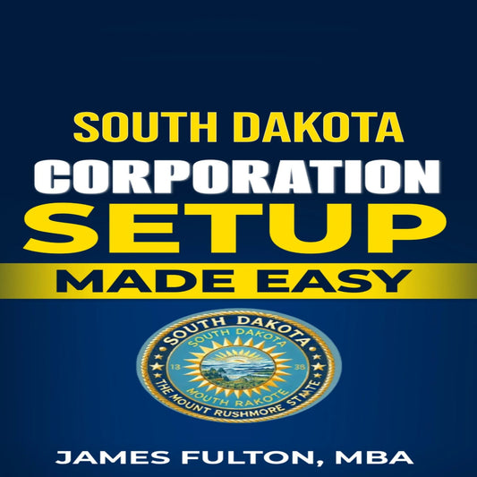 South Dakota Corporation Setup Made Easy