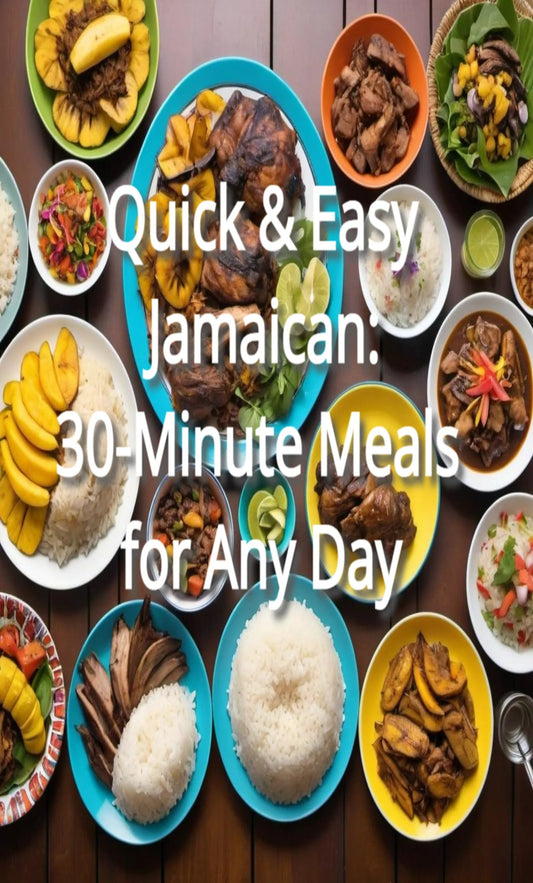 Quick & Easy Jamaican: 30-Minute Meals for Any Day