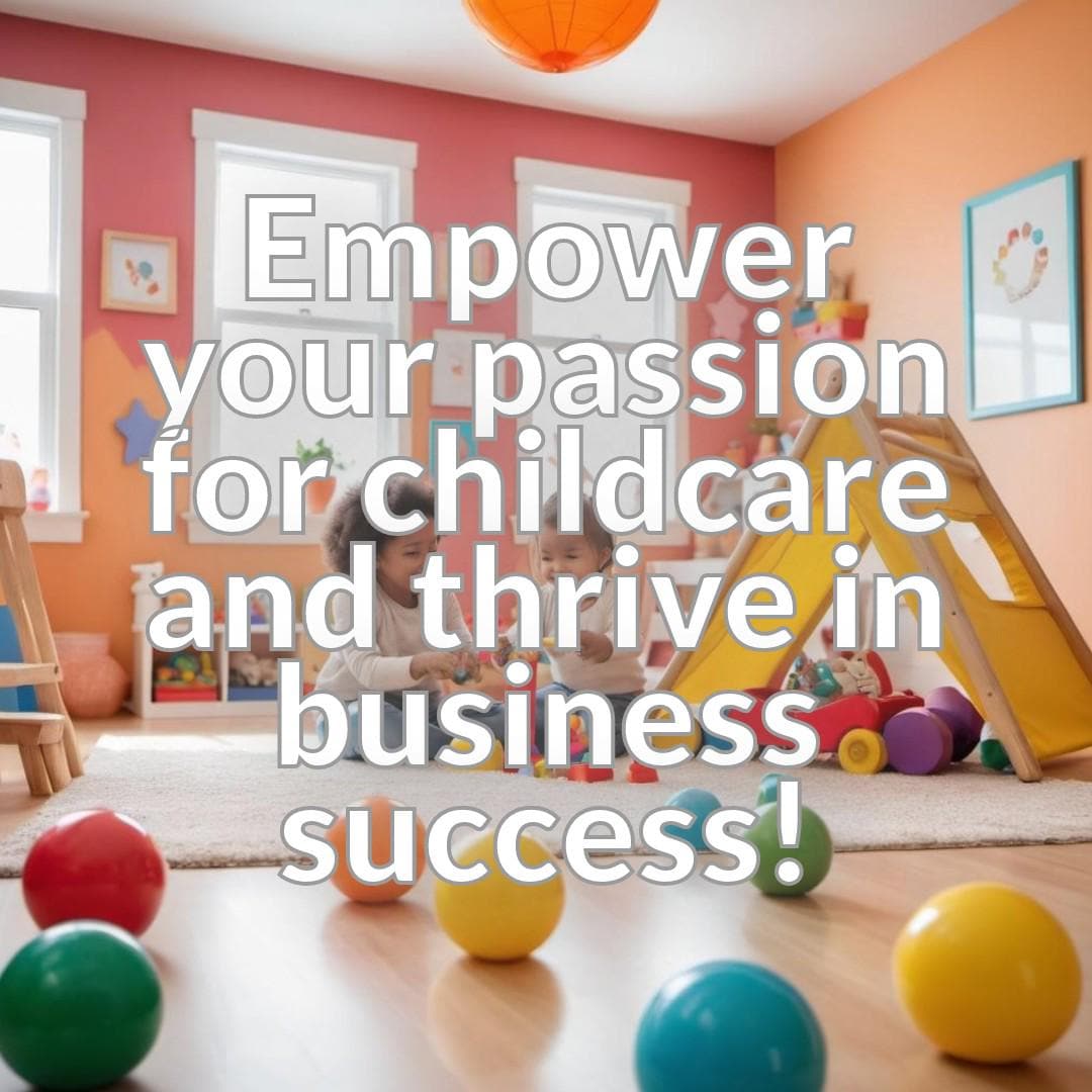 The Babysitting and Childcare Success Guide - Essential Strategies for Starting and Growing Your Business