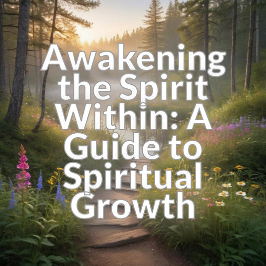 Awakening the Spirit Within: A Guide to Spiritual Growth