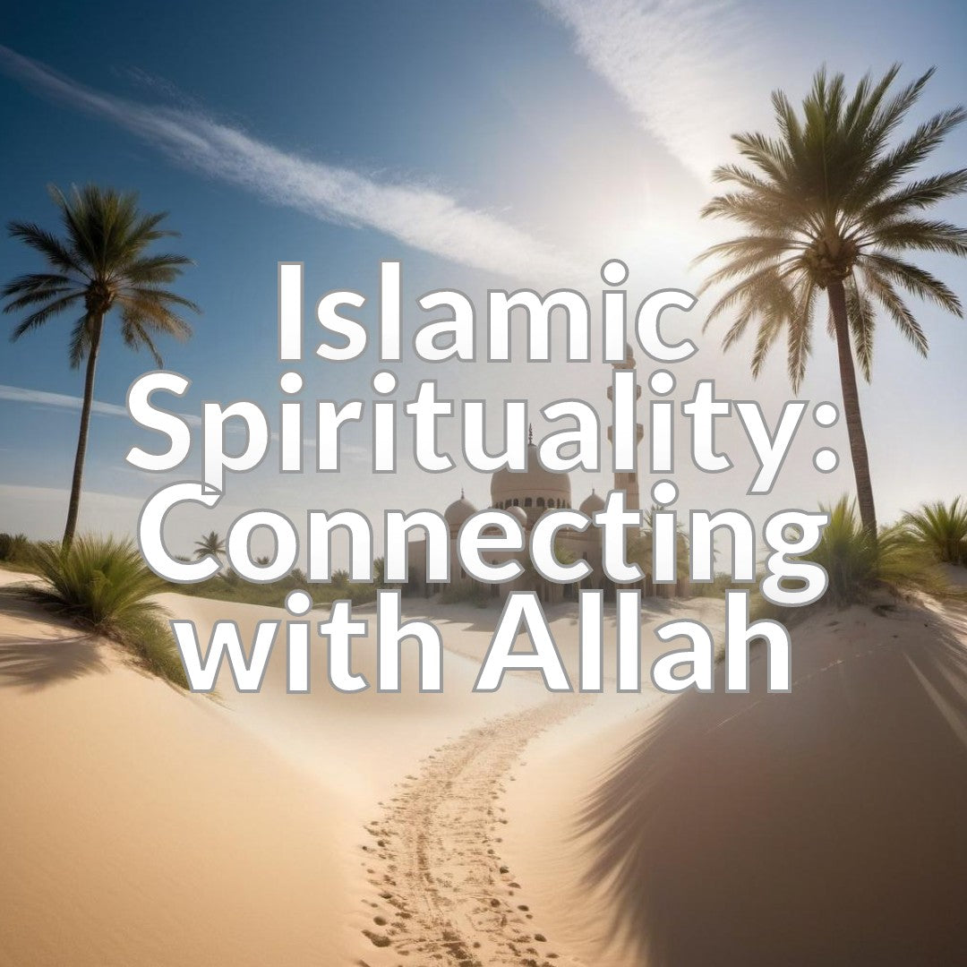 Islamic Spirituality: Connecting with Allah