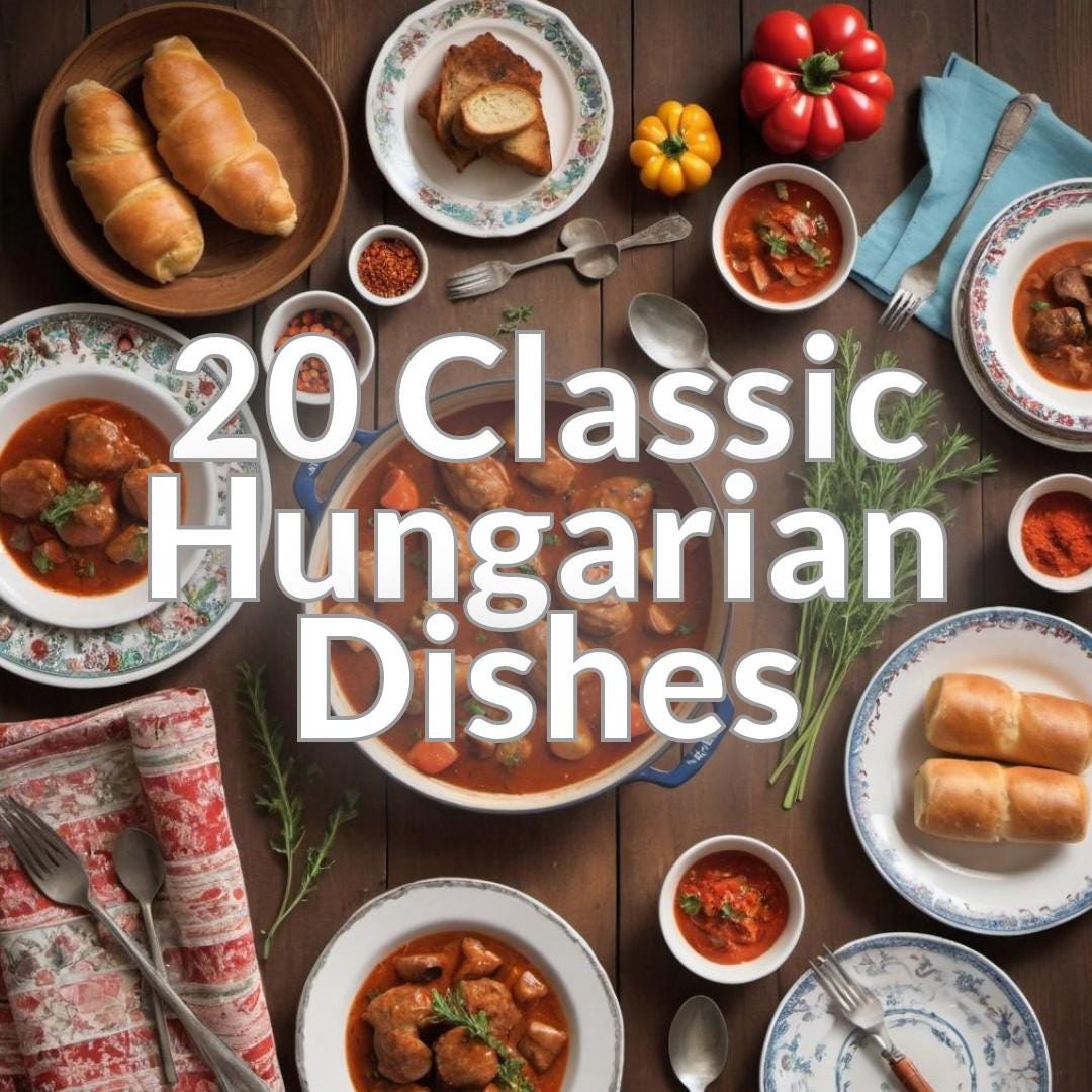 20 Classic Hungarian Dishes