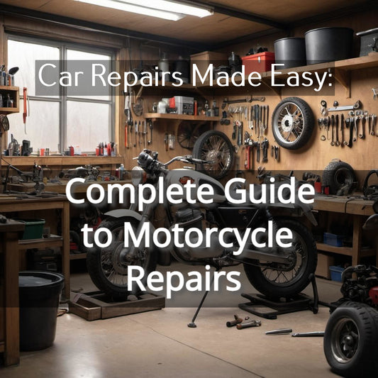 Car Repairs Made Easy: Complete Guide to Motorcycle Repairs