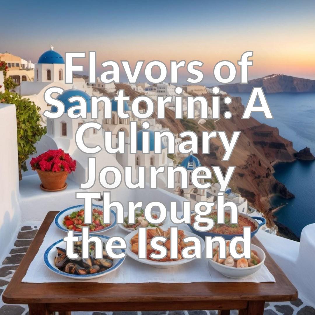 Flavors of Santorini: A Culinary Journey Through the Island