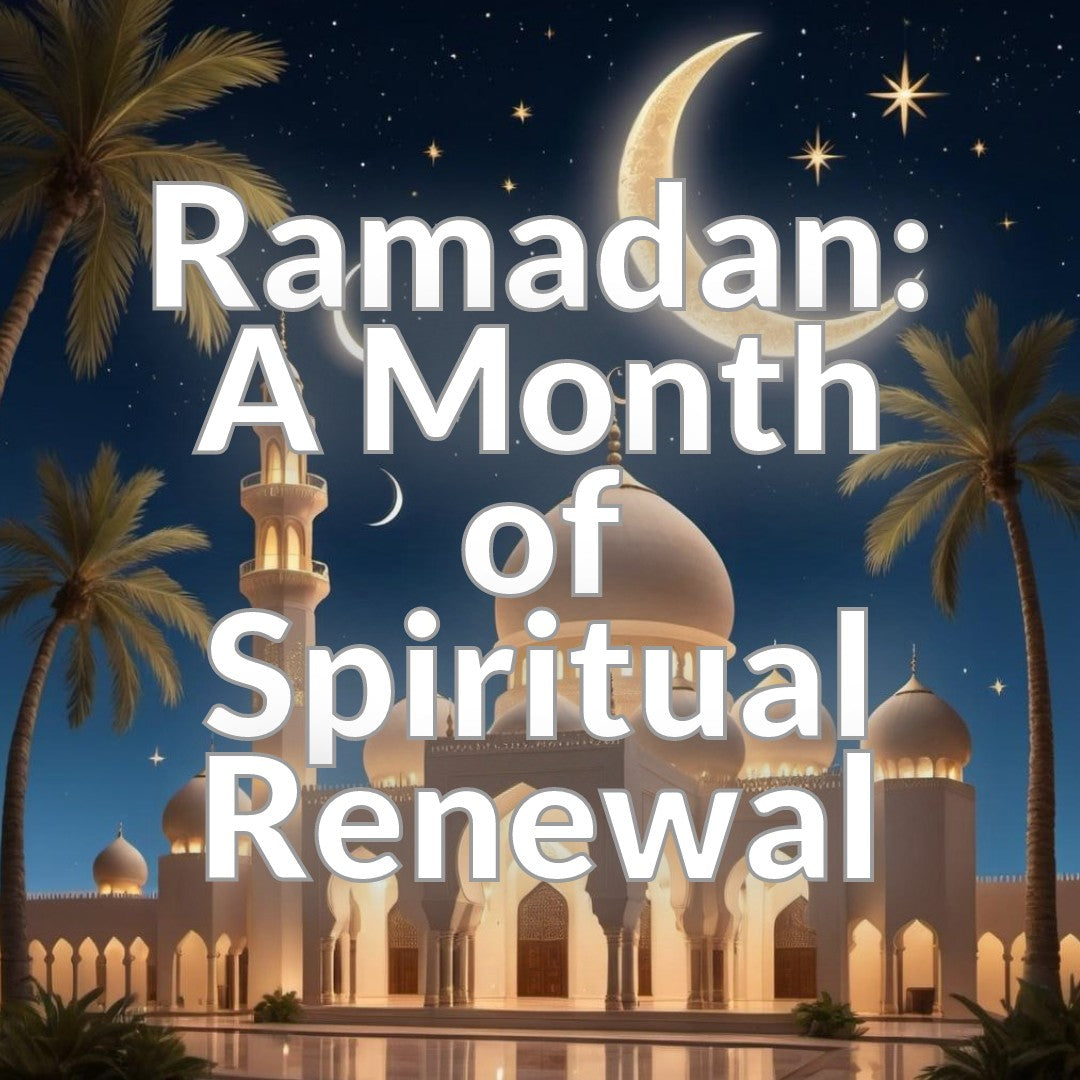 Ramadan: A Month of Spiritual Renewal