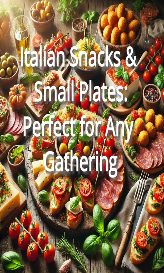 Italian Snacks & Small Plates: Perfect for Any Gathering