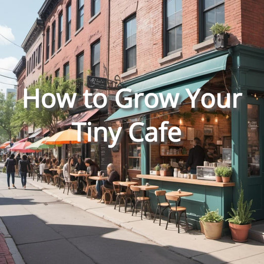 How to Grow Your Tiny Cafe