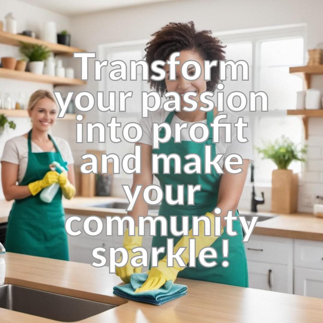 Start Your Local Cleaning Business - A Step-by-Step Guide to Success in Your Community