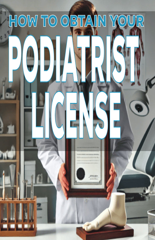 How to Obtain Your Podiatrist License