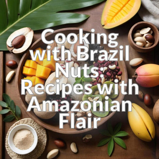 Cooking with Brazil Nuts: Recipes with Amazonian Flair