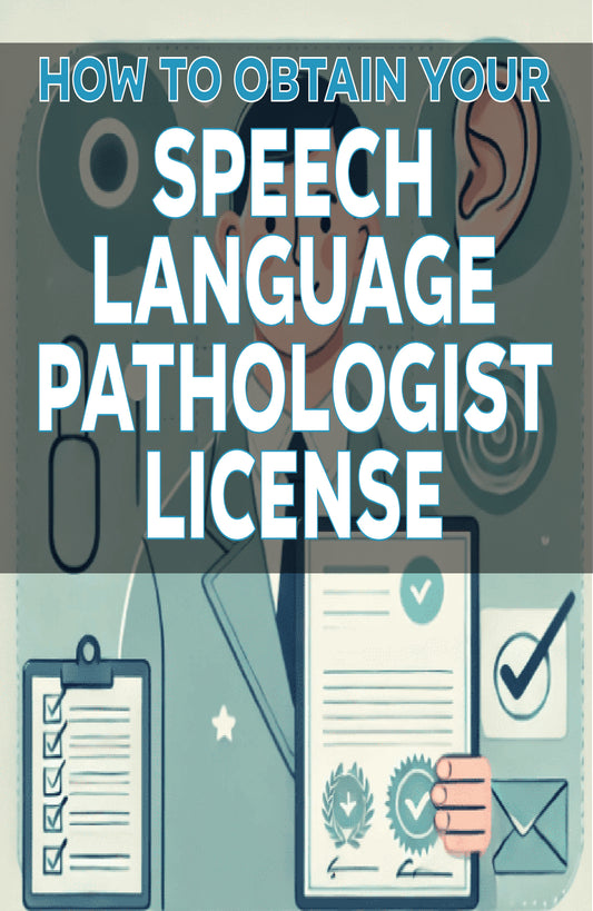 How to Obtain Your Speech-Language Pathologist License