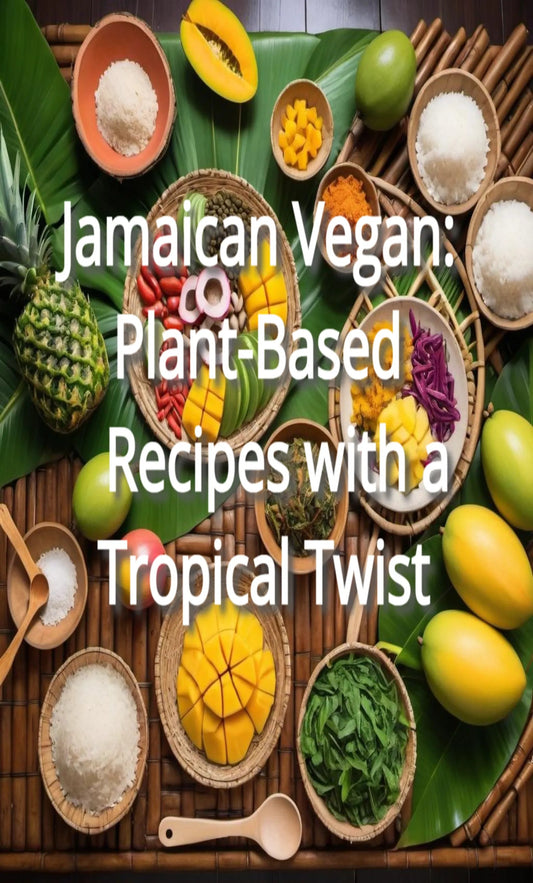 Jamaican Vegan: Plant-Based Recipes with a Tropical Twist
